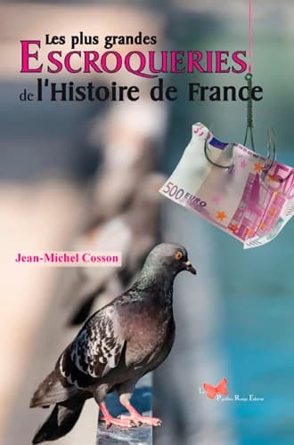 Les Plus Grandes Escroqueries De L'Histoire De Fra - Cosson Jean-Michel